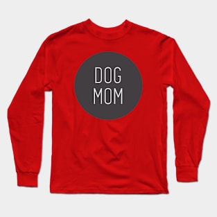 Dog mom a special gift for a dog lover Long Sleeve T-Shirt